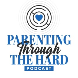 Parenting Through The Hard