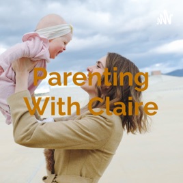 Parenting With Claire