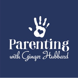 Parenting with Ginger Hubbard