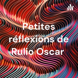 Petites réflexions de Rulio Oscar