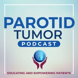 Parotid Tumor Podcast