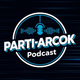 Parti-Arcok Podcast