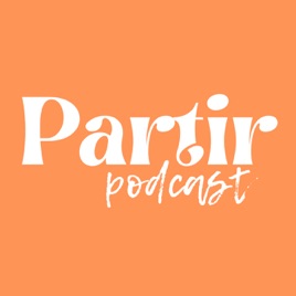 Partir, le podcast voyage et expatriation