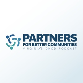 Partners for Better Communities (Virginia DHCD's Podcast)