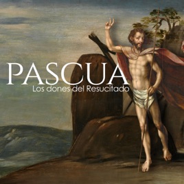 Pascua: los dones del resucitado