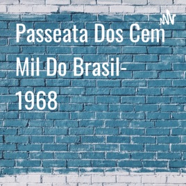 Passeata Dos Cem Mil Do Brasil- 1968
