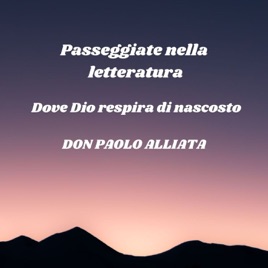 Passeggiate nella letteratura - Dove Dio respira di nascosto