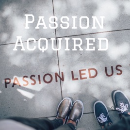 Passion Acquired