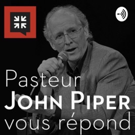 Pasteur John Piper vous répond