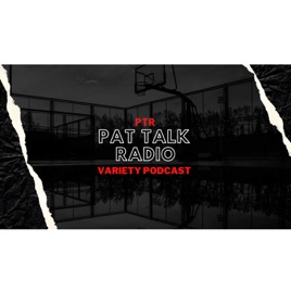 Pat Talk Radio - Variety Dude Podcast