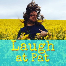 Laugh at Pat