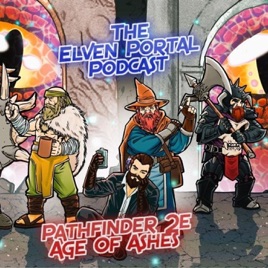Pathfinder 2E Age of Ashes "The Elven Portal" Podcast