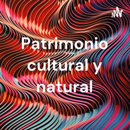 Patrimonio cultural y natural