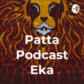 Patta Podcast Eka
