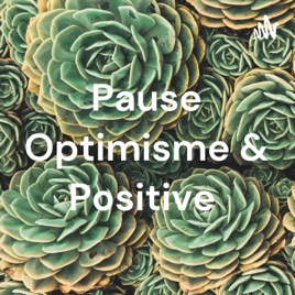 Pause Optimisme & Positive