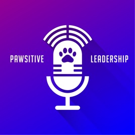 PAWSitive Leadership Podcast