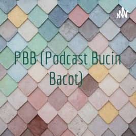 PBB (Podcast Bucin Bacot)