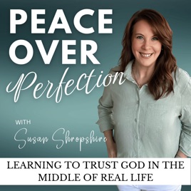 Peace Over Perfection | Christian podcast | Devotional | Scripture, Biblical Encouragement, Bible Verses for Anxiety, Biblica