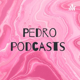 Pedro podcasts