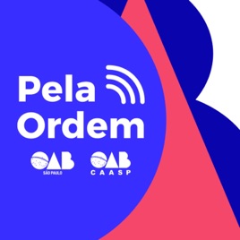 Pela Ordem - o podcast da OAB SP