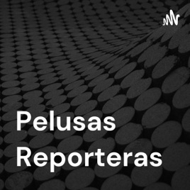 Pelusas Reporteras
