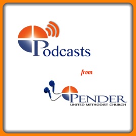 Pender UMC Sermons, Podcasts, Messages and Interviews