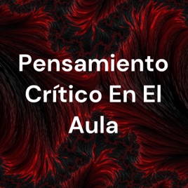 Pensamiento Crítico En El Aula
