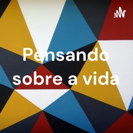 Pensando sobre a vida