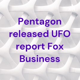 Pentagon released UFO report Fox Business