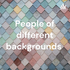 People of different backgrounds