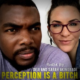 Perception is a Bitch