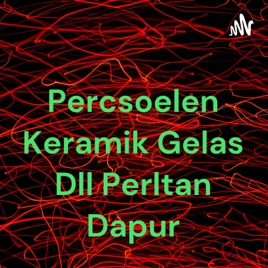 Percsoelen Keramik Gelas Dll Perltan Dapur