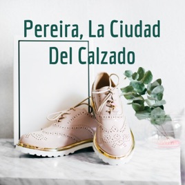 Pereira, La Ciudad Del Calzado