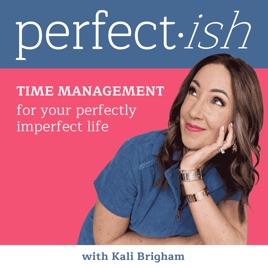 Perfect-ish: Time Management for Your Beautifully Imperfect Life