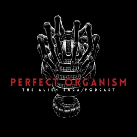 Perfect Organism: The Alien Saga Podcast