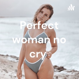 Perfect woman no cry