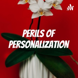Perils of Personalization