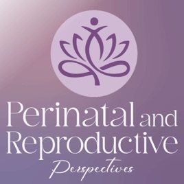 Perinatal & Reproductive Perspectives