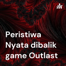 Peristiwa Nyata dibalik game Outlast
