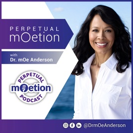 Perpetual mOetion With Dr mOe Anderson