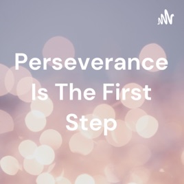 Perseverance Is The First Step