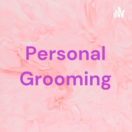 Personal Grooming