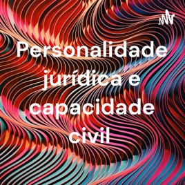 Personalidade jurídica e capacidade civil