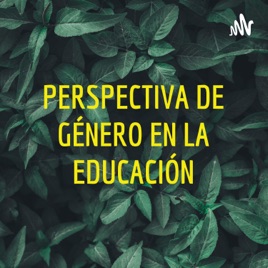 PERSPECTIVA DE GÉNERO EN LA EDUCACIÓN