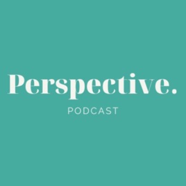 Perspective Podcast