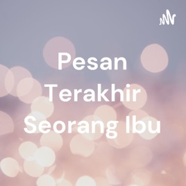 Pesan Terakhir Seorang Ibu