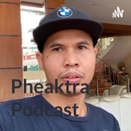 Pheaktra Podcast