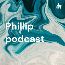 Phillip podcast