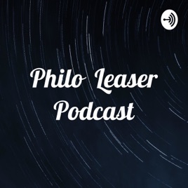 Philo Leaser Podcast