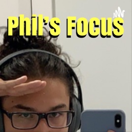 Phil's Focus